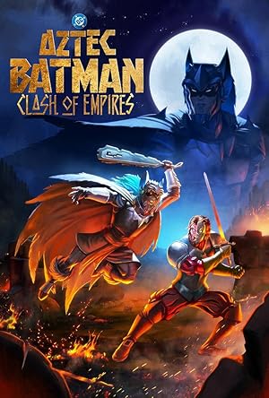 دانلود فيلم Aztec Batman: Clash of Empires 2025 | بتمن آزتک: نبرد امپراتوری‌ها