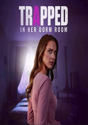دانلود فيلم Trapped in Her Dorm Room 2025 | در اتاق خوابگاهش گیر افتاده