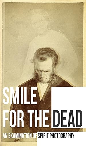 دانلود فيلم Smile for the Dead: An Examination of Spirit Photography 2025 | لبخند برای مردگان: بررسی عکاسی روح