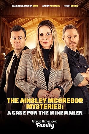 دانلود فيلم The Ainsley McGregor Mysteries: A Case for the Winemaker 2024 | اسرار آینزلی مک‌گرگور: پرونده‌ای برای شراب‌ساز