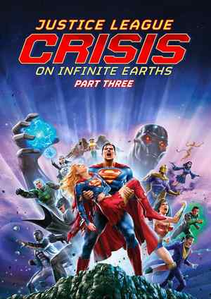 دانلود فيلم Justice League: Crisis on Infinite Earths, Part Three 2024 | لیگ عدالت: بحران در زمین‌های بیکران – قسمت سوم