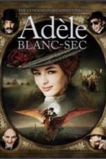 دانلود فيلم The Extraordinary Adventures of Adèle Blanc-Sec 2010 | ماجراهای شگفت انگیز ادل بلانسک