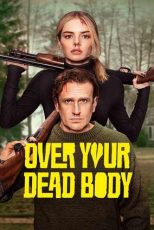 دانلود فيلم Over Your Dead Body 2026 | بر فراز جسد بی‌جانت