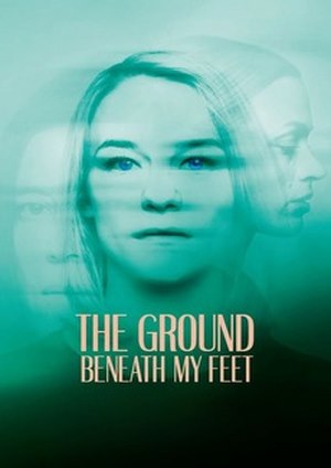 دانلود فيلم The Ground Beneath My Feet 2019 | زمین زیر پای من