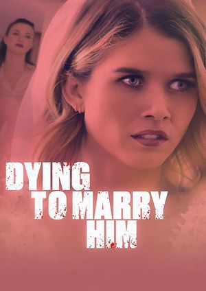 دانلود فيلم Dying to Marry Him 2021 | مردن برای ازدواج با او